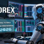 How to Build a High-Performance Forex Trading Bot in 2026