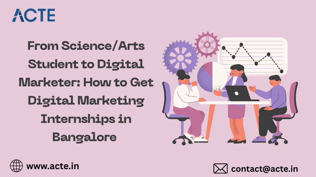 A Beginner’s Journey from Science/Arts to Digital Marketing Internships in Bangalore