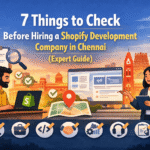 7 Things to Check Before Hiring a Shopify Development Company in Chennai