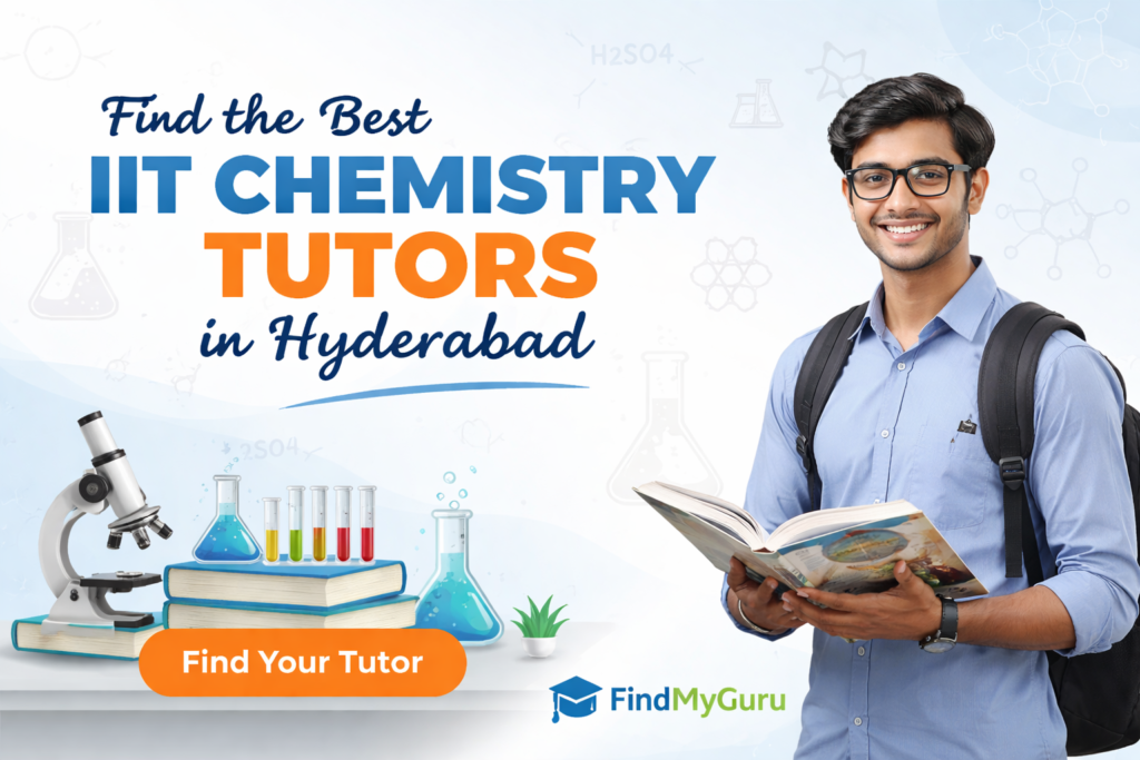 Finding the Best IIT Chemistry Tutors in Hyderabad: A Complete Guide