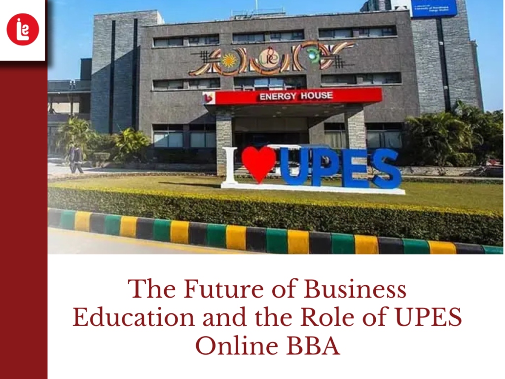 The Future of Business Education and the Role of UPES Online BBA