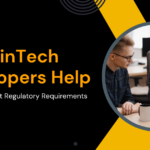 How FinTech Developers Help Businesses Meet Regulatory Requirements