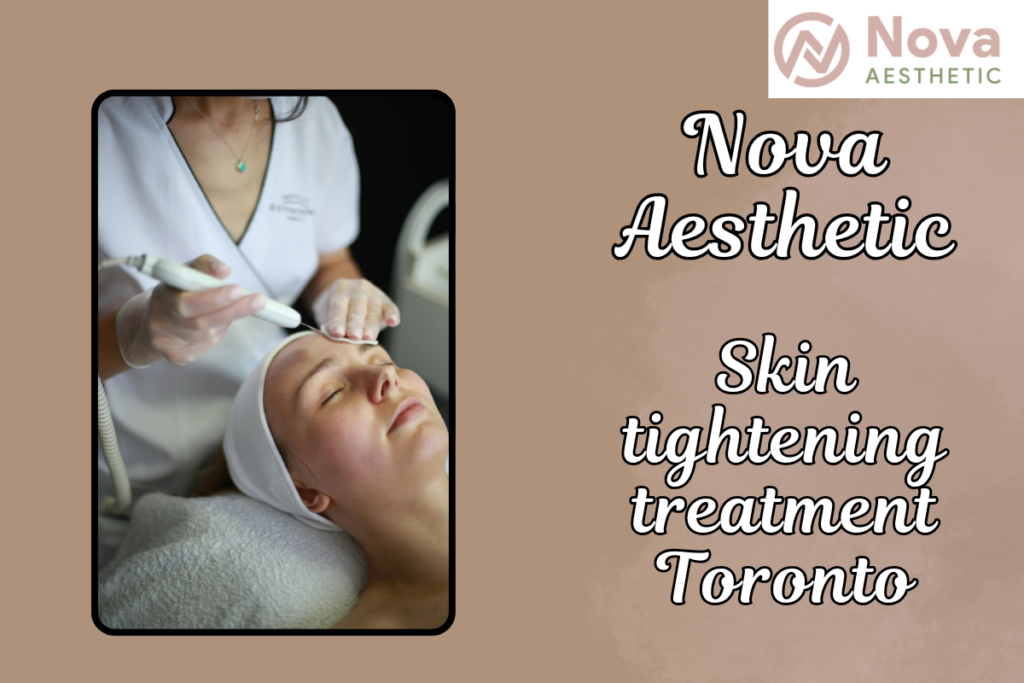 Skin Tightening Treatment Toronto: Restore Firm, Youthful Skin Without Surgery