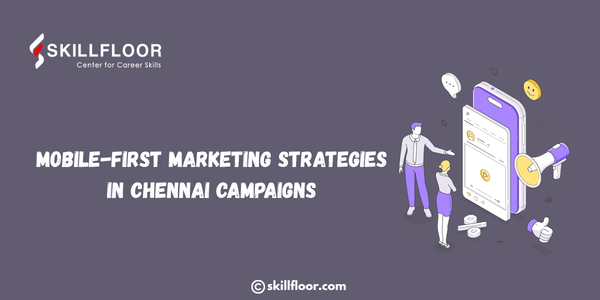 Mobile-First Marketing Strategies in Chennai Campaigns