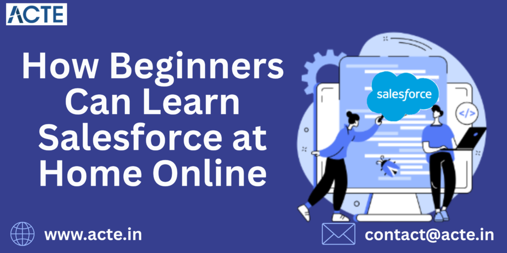 A Complete Beginner’s Guide to Learning Salesforce Online from Home