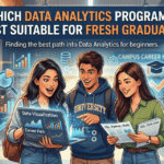 Which Data Analytics Program Is Most Suitable for Fresh Graduates?