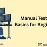 Manual Testing Basics: Everything You Need to Begin