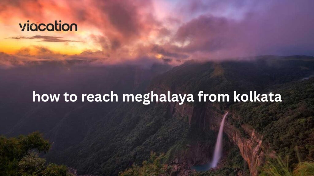 How to Reach Meghalaya from Kolkata Easily – Flight, Train & Road Options