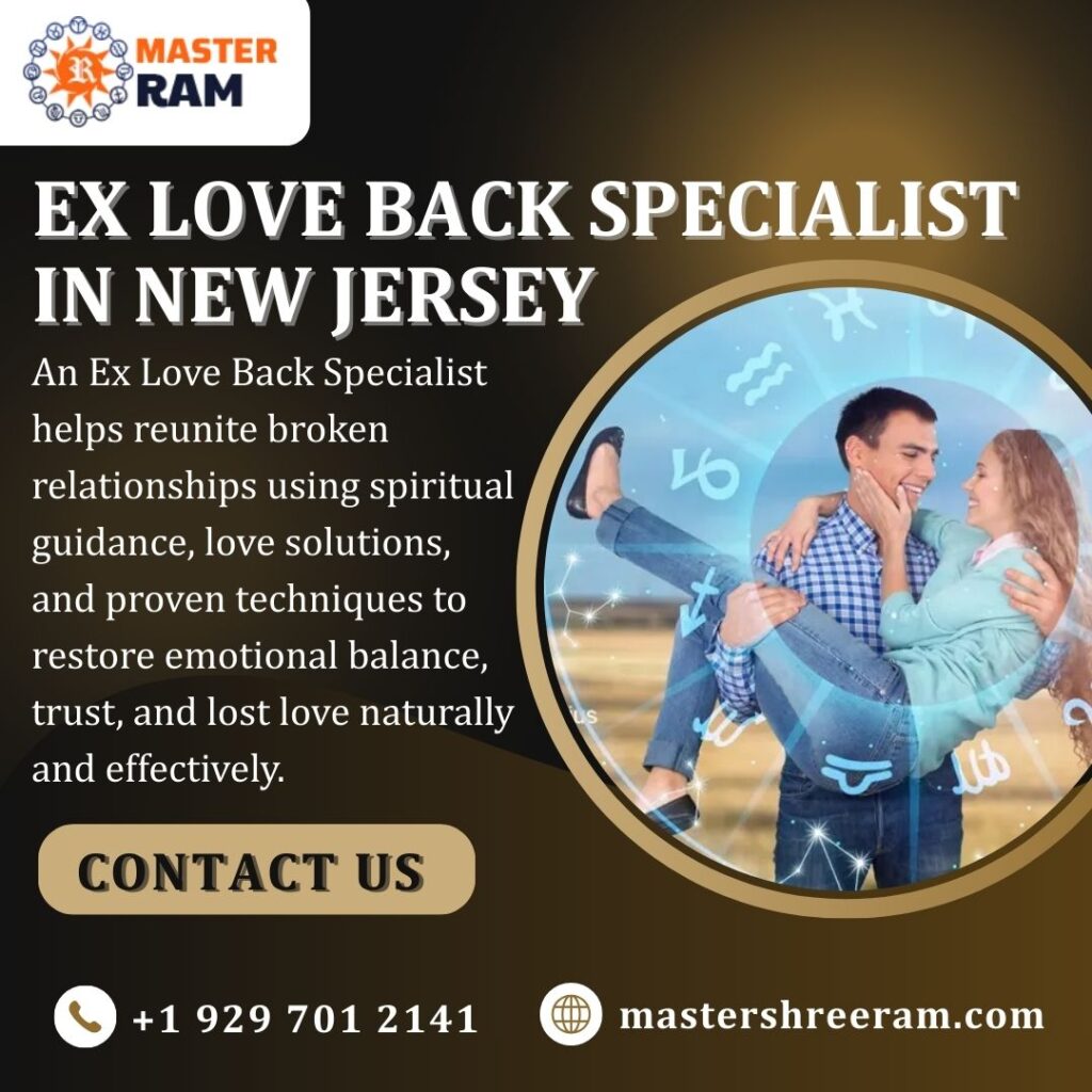 Top Benefits of Consulting an Ex Love Back Specialist in New Jersey