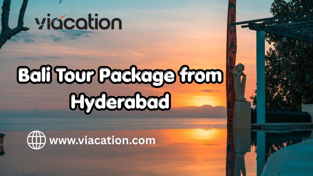Which Bali Tour Package from Hyderabad is Best for You?