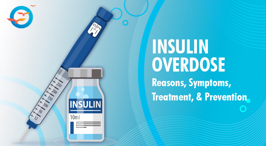 Insulin Overdose: Reasons, Symptoms, Treatment and Prevention