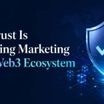 How Trust Is Reshaping Marketing in the Web3 Ecosystem