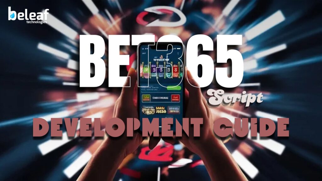 Bet365 Script Development Guide: Avoid Costly Mistakes & Launch Faster