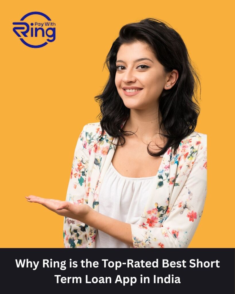 Why Ring is the Top-Rated Best Short Term Loan App in India
