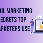 Email Marketing Secrets Top Marketers Use to Drive Consistent Growth