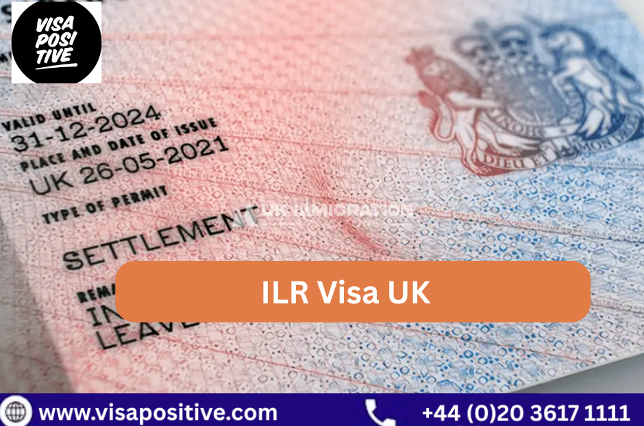 ILR Visa UK: Complete Guide to Settlement with Visa Positive