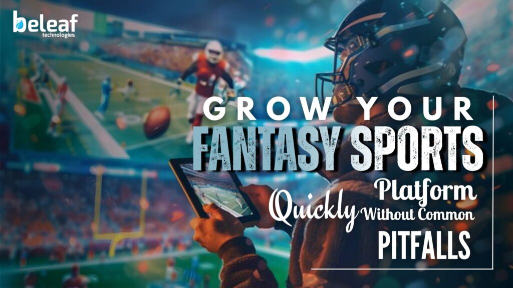 Grow Your Fantasy Sports Platform Quickly Without Common Pitfalls