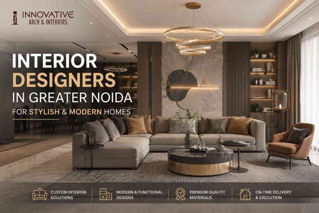 Interior Designers in Greater Noida for Stylish & Modern Homes