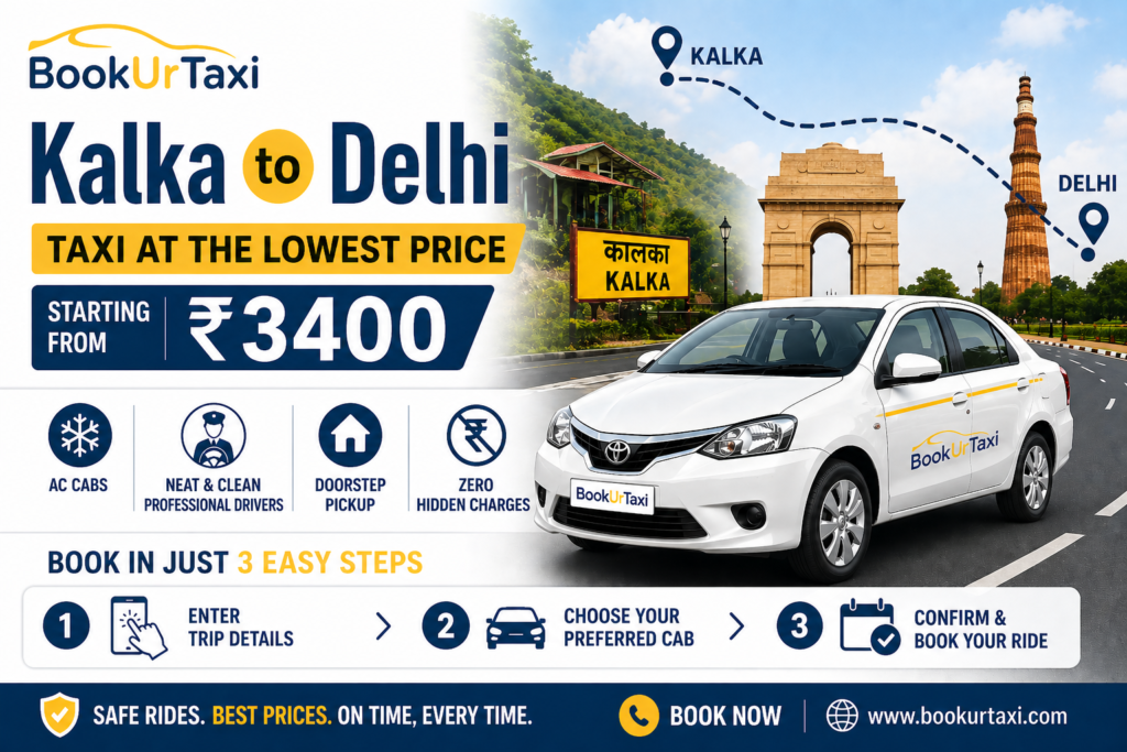 Kalka to delhi taxi | BookUrTaxi – Chandigarh Cab Booking Now 9₹ Km