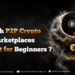Which P2P Crypto Marketplaces Are Best for Beginners?