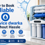 How to Book Reliable RO Service in Dwarka Without Hassle