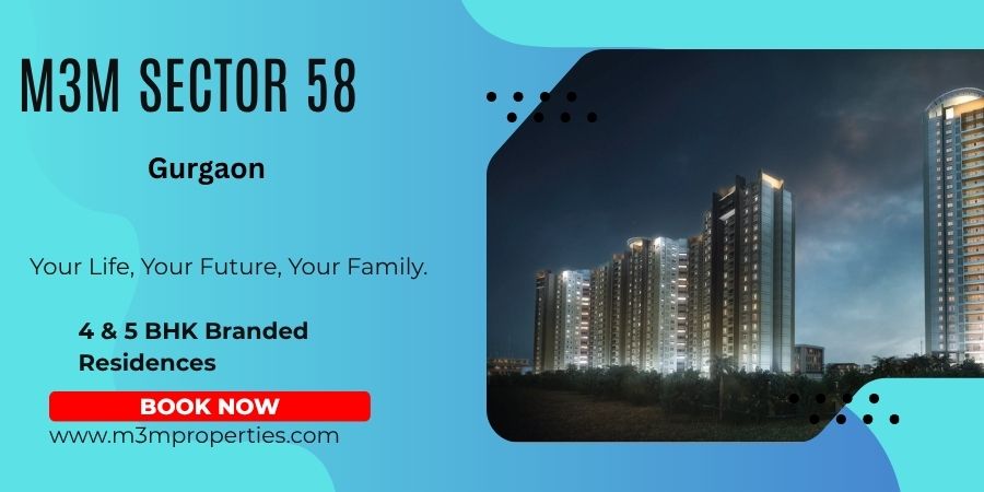 M3M Sector 58, Gurgaon: The Epitome of Luxury Living