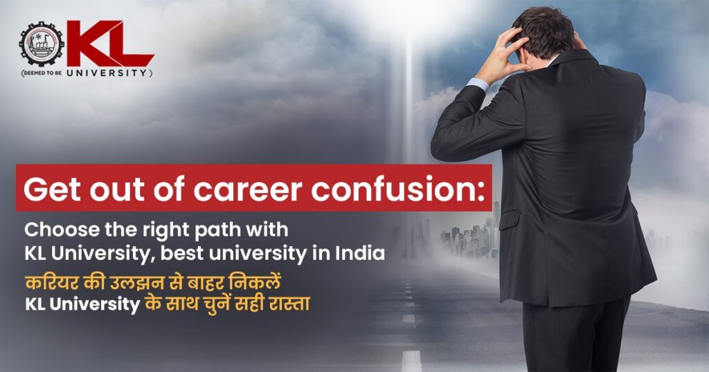 Get out of career confusion: Choose the right path with KL University, best university in India