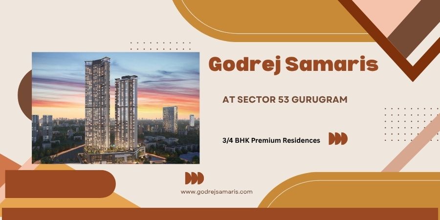 Godrej Samaris – Premium Living in Sector 53 Gurgaon