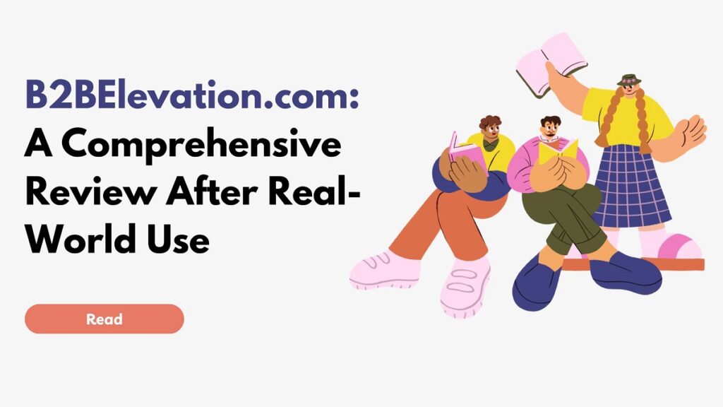 B2BElevation.com: A Comprehensive Review After Real-World Use
