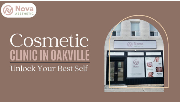 Cosmetic Clinic in Oakville: Unlock Your Best Self