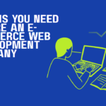5 Signs You Need to Hire an E-commerce Web Development Company