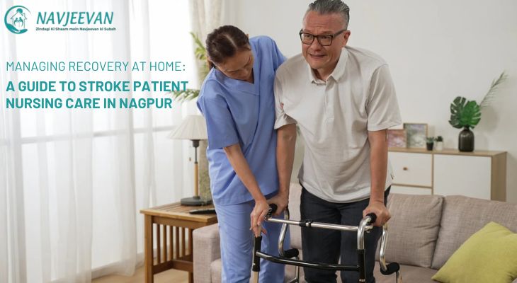 Managing Recovery at Home: A Guide to Stroke Patient Nursing Care in Nagpur