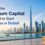 What is the Minimum Capital Required to Start a Business in Dubai