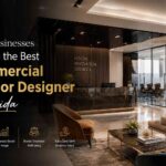 Why Businesses Choose the Best Commercial Interior Designer in Noida
