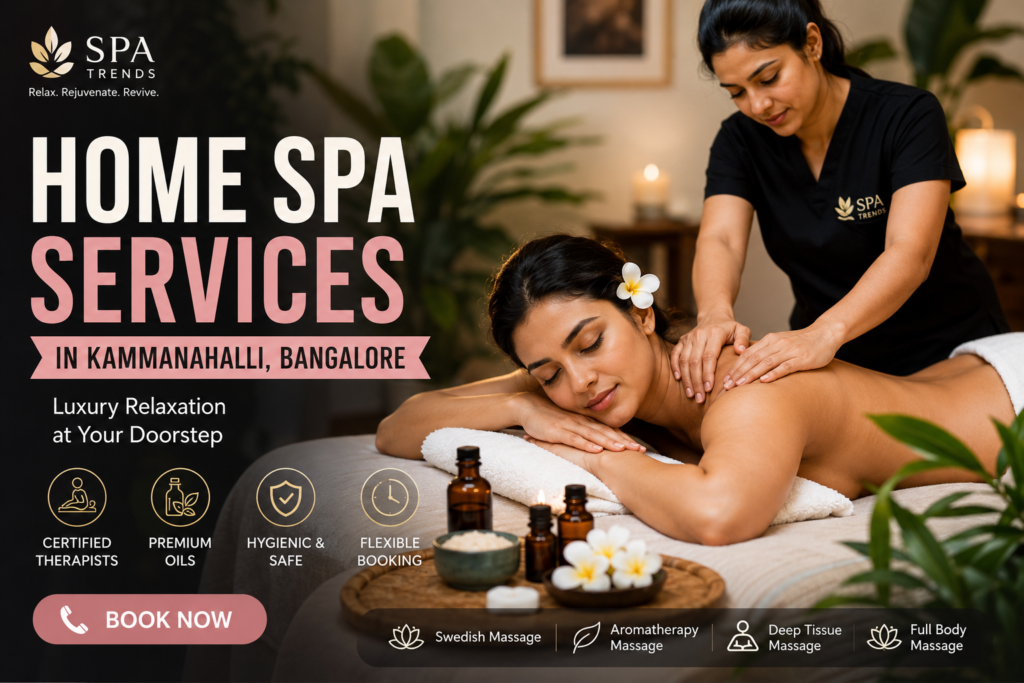Professional Home Spa Services in Kammanahalli Bangalore for Ultimate Relaxation