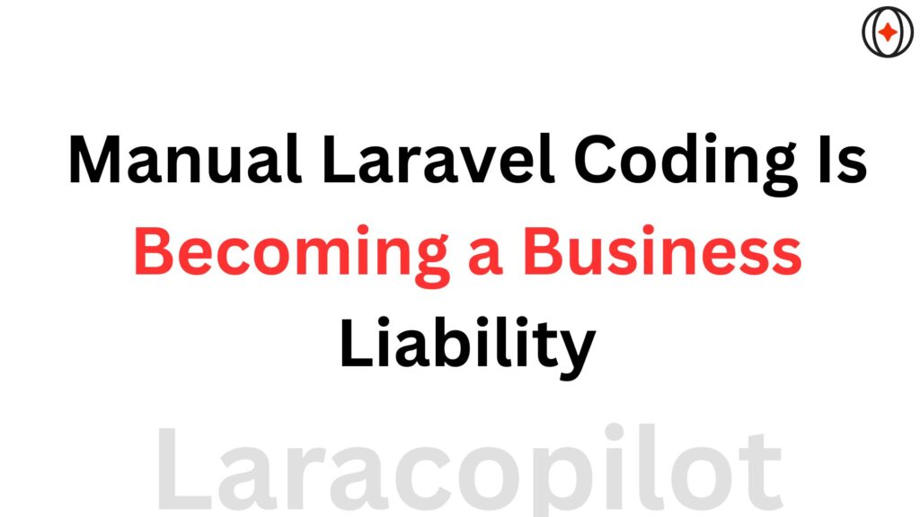 Manual Laravel Coding Is Becoming a Business Liability