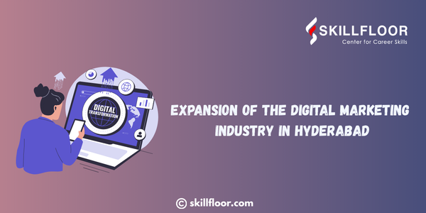 Expansion of the Digital Marketing Industry in Hyderabad