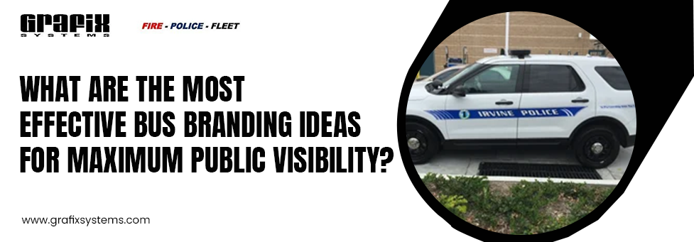 What Are the Most Effective Bus Branding Ideas for Maximum Public Visibility?