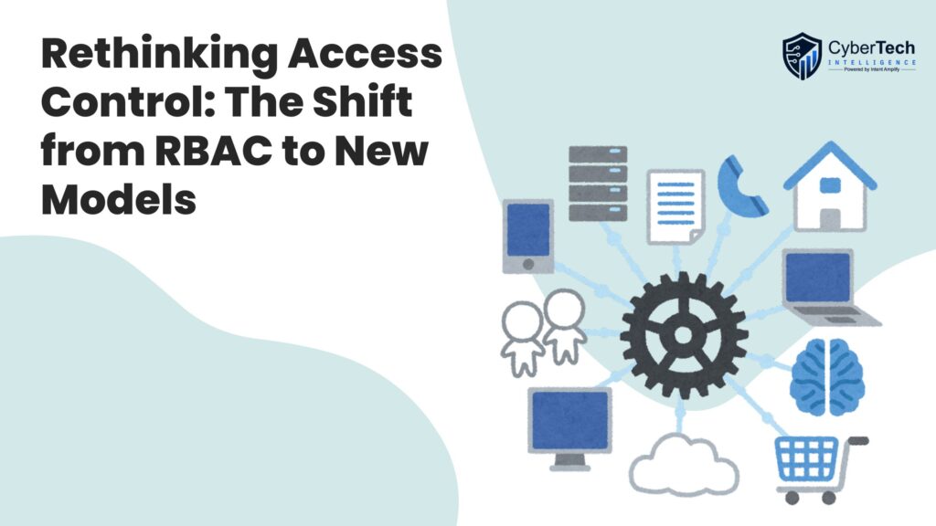 Rethinking Access Control: The Shift from RBAC to New Models