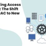 Rethinking Access Control: The Shift from RBAC to New Models