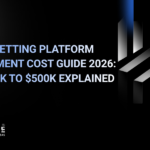 Sports Betting Platform Development Cost Guide 2026: From $10K to $500K Explained