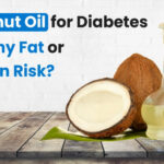 Coconut Oil for Diabetes: Helpful Choice or Something to Watch?