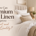 How Can Premium Bed Linen Improve Comfort and Sleep Quality?