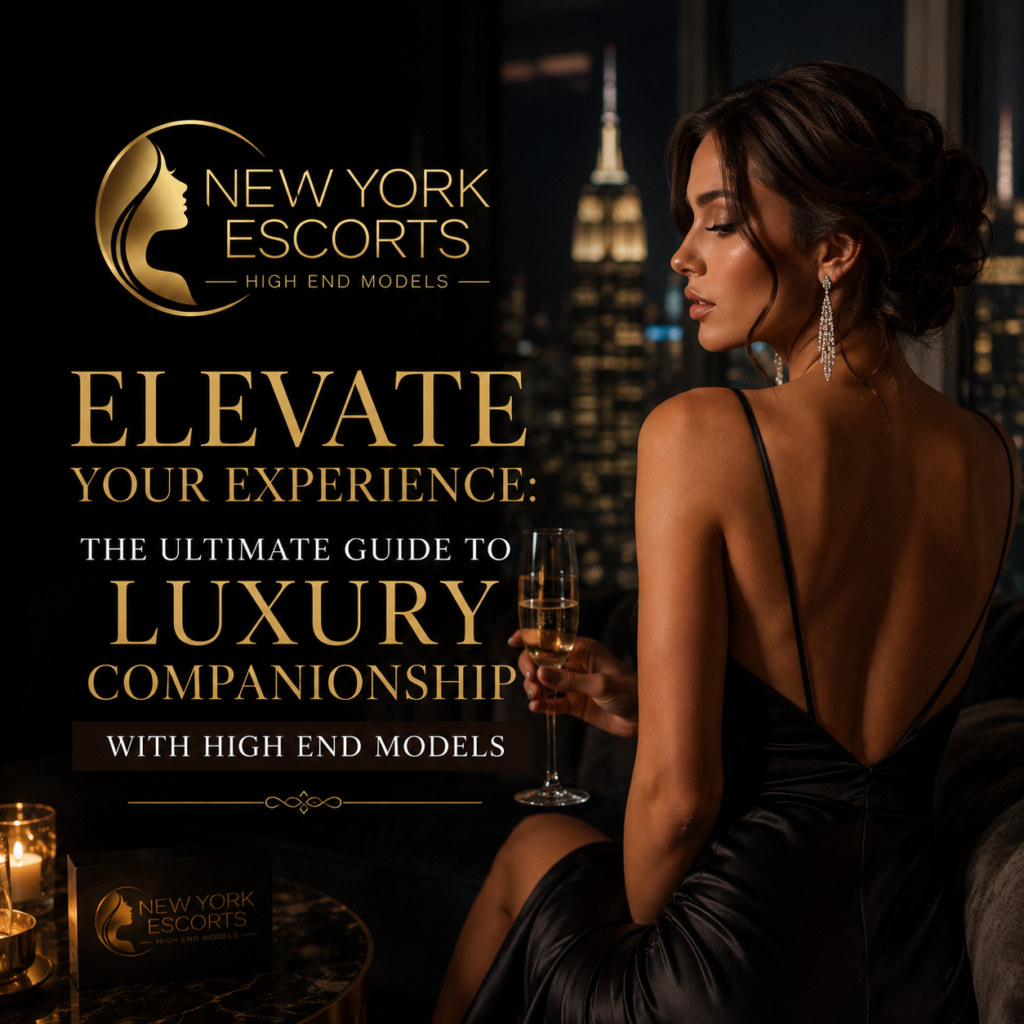 Elevate Your Experience: The Ultimate Guide to Luxury Companionship with High End Models