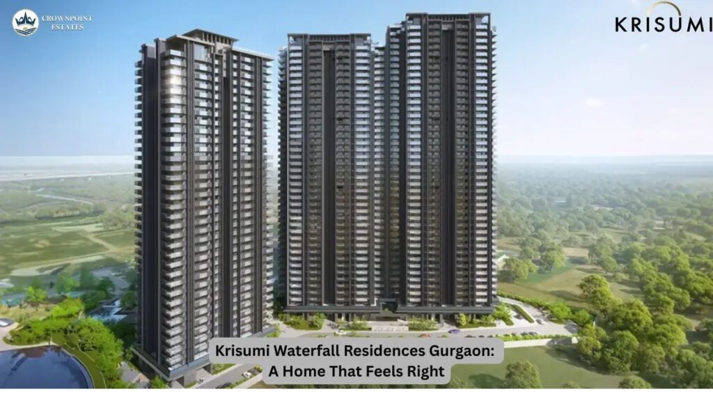 Buy Your Dream Home at Krisumi Waterfall Residences – Gurgaon’s Top Luxury Project