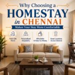 Why Choosing a Homestay in Chennai Makes Your Stay More Comfortable