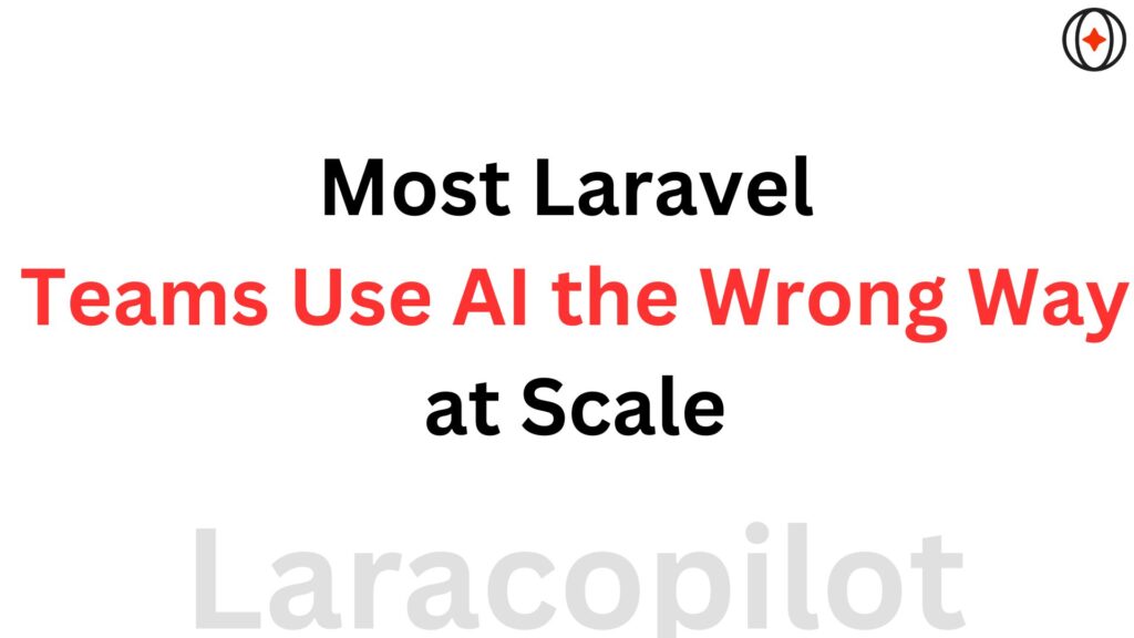 AI for Laravel at Scale → Dos and Don’ts in 2026