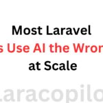 AI for Laravel at Scale → Dos and Don’ts in 2026