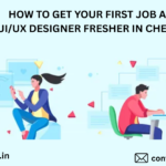 Complete Career Guide for UI/UX Designer Freshers in Chennai