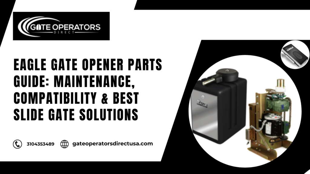 Eagle Gate Opener Parts Guide: Maintenance, Compatibility & Best Slide Gate Solutions